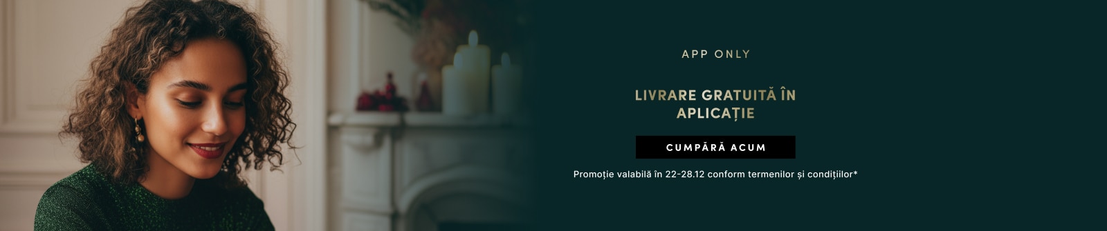 Promoție exclusivă în aplicație cu livrare gratuită; buton Cumpără acum; ofertă valabilă între 22-28 decembrie conform termenilor și condițiilor
